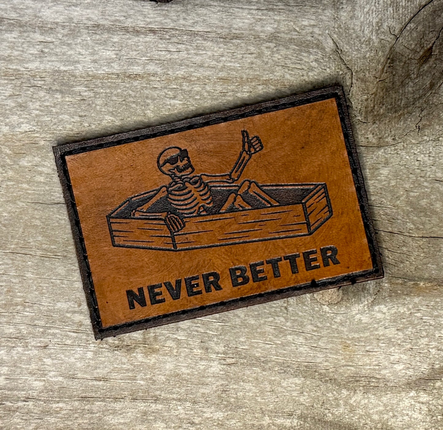Patch- Never Better funny leather morale patch