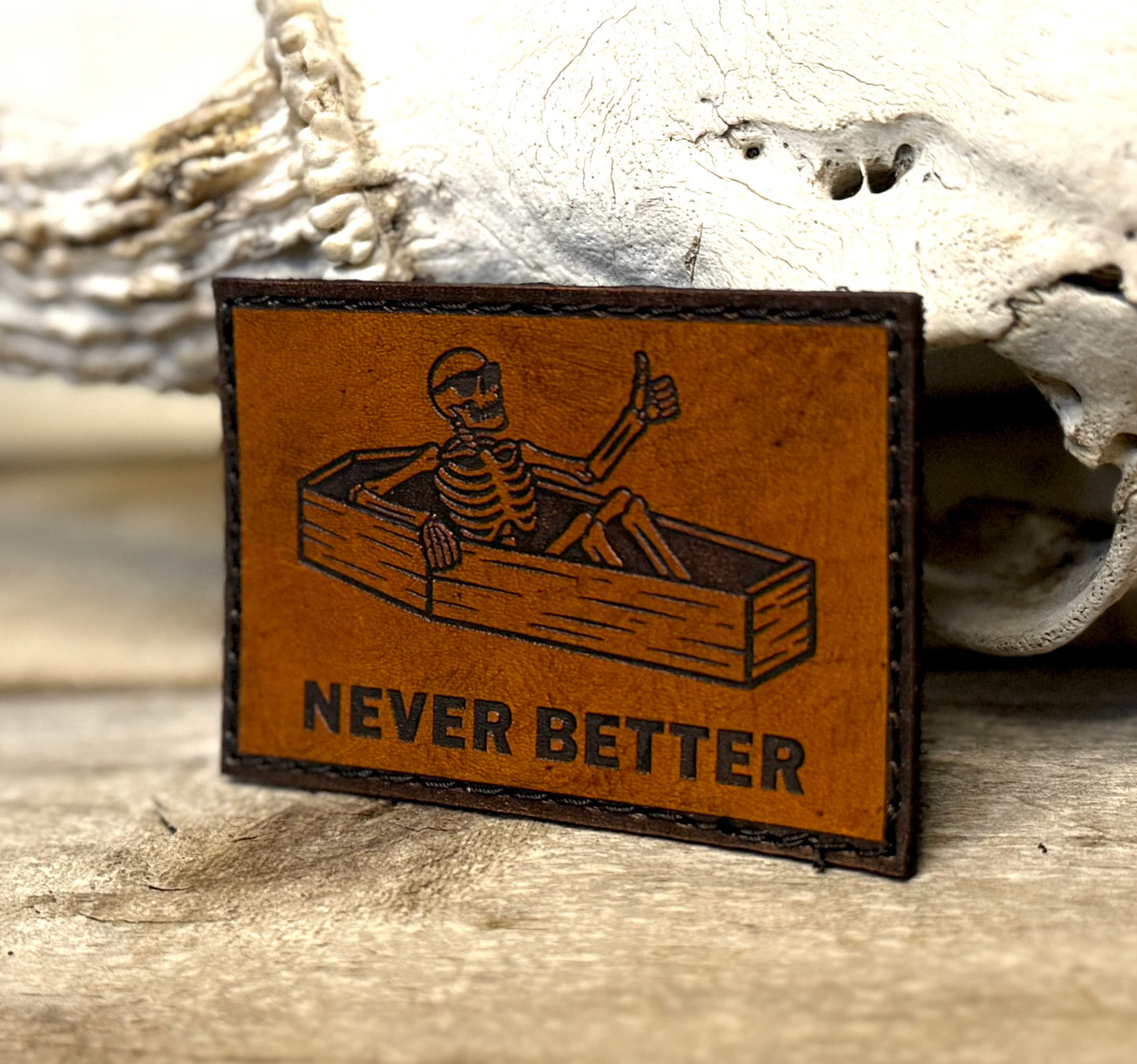 Patch- Never Better funny leather morale patch